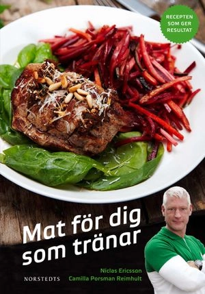 Mat för dig som tränar; Niclas Ericsson, Camilla Porsman Reimhult; 2011