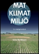 Mat - klimat - miljö : en möjlighetsbok; Göte Bertilsson; 2010
