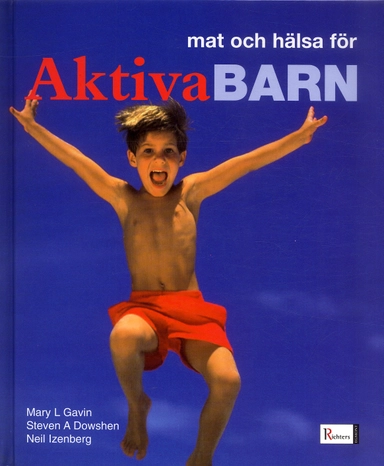 Mat och hälsa för aktiva barn; Mary L Gavin, Steven A Dowshen, Neil Izenberg; 2005