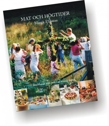 Mat och högtider : traditioner året runt i en svensk familj; Margit Eliasson; 2012