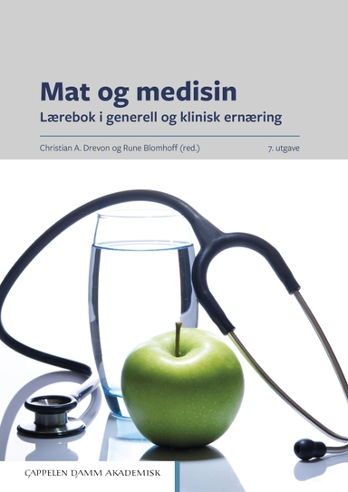 Mat og medisin : lærebok i generell og klinisk ernæring; Christian A. Drevon, Rune Blomhoff; 2019