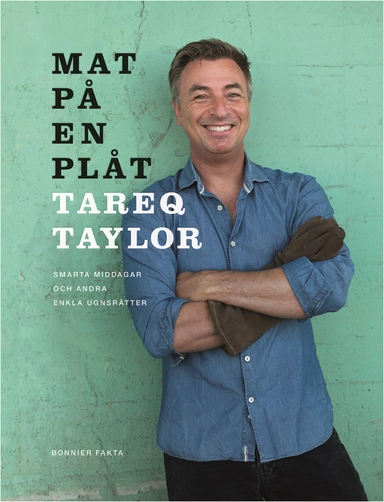 Mat på en plåt : smarta middagar och andra enkla ugnsrätter; Tareq Taylor; 2018