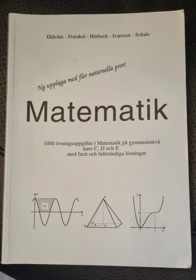 Matematik : 1000 övningsuppgifter i matematik på gymnasienivå kurs C, D och E med facit och fullständiga lösningar