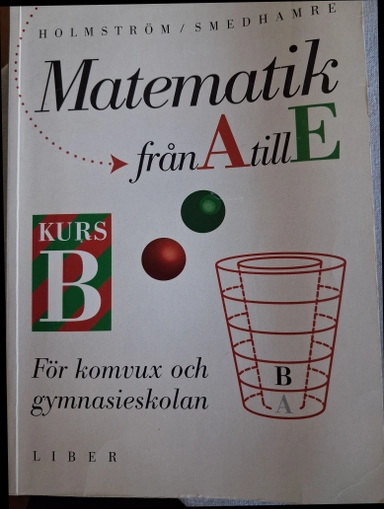 Matematik fr a till e kurs b; Martin Holmström; 1998