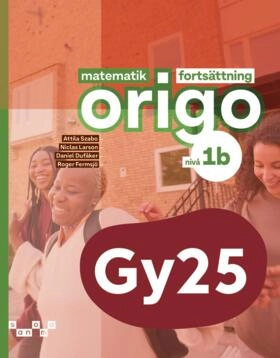 Matematik Origo fortsättning nivå 1b; Attila Szabo, Niclas Larson, Daniel Dufåker, Roger Fermsjö; 2025