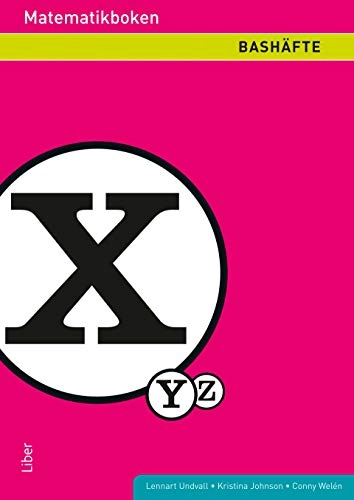 Matematikboken : Bashäfte X; Lennart Undvall, Karl-Gerhard Olofsson, Svante Forsberg, Kristina Johnson; 2011