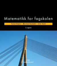 Matematikk for fagskolen; Erik Holst, Øyvind Guldahl, Trond Ekern; 2020
