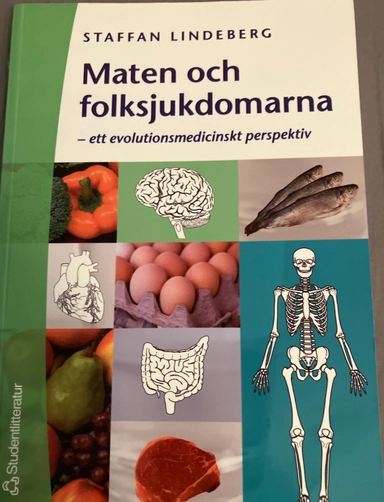 Maten och folksjukdomarna : ett evolutionsmedicinskt perspektiv; Staffan Lindeberg; 2004
