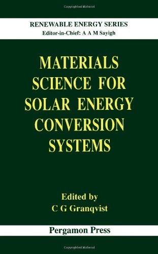 Materials science for solar energy conversion systems; Claes G. Granqvist; 1991