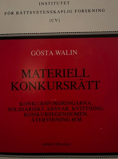Materiell konkursrätt: konkursfordringarna, solidariskt ansvar, kvittning, konkursegendomen, återvinning m mVolym 105 av Institutet för Rättsvetenskaplig Forskning: Institutet för Rättsvetenskaplig ForskningVolym 105 av Institutet för rättsvetenskaplig forskning, Institutet för Rättsvetenskaplig Forskning Stockholm, ISSN 0491-0516; Gösta Walin; 1987