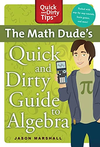 Math Dude's Quick and Dirty Guide T; Jason Marshall; 2011