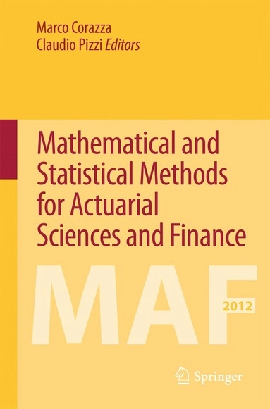 Mathematical and Statistical Methods for Actuarial Sciences and Finance; Marco Corazza, Claudio Pizzi; 2013