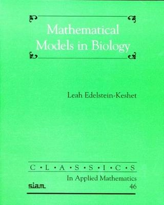 Mathematical models in biology; Leah Edelstein-Keshet; 2005