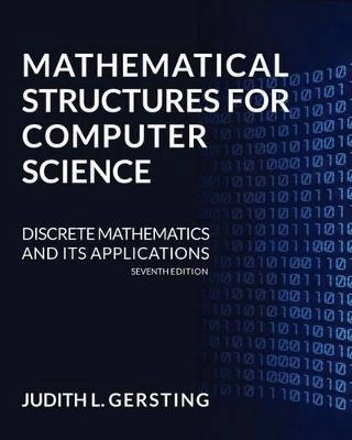 Mathematical structures for computer science : discrete mathematics and its applications; Judith L. Gersting; 2014