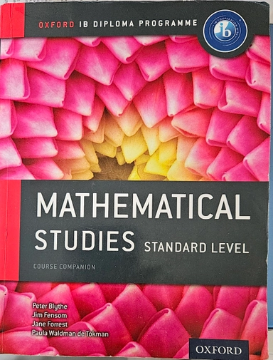 Mathematical studies : standard level : course companion : Oxford IB diploma programme; Peter Blythe; 2012
