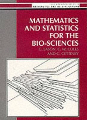 Mathematics and statistics for the bio-sciences; G. Eason; 1992