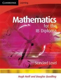 Mathematics for the IB Diploma Standard Level; Douglas Quadling; 2007