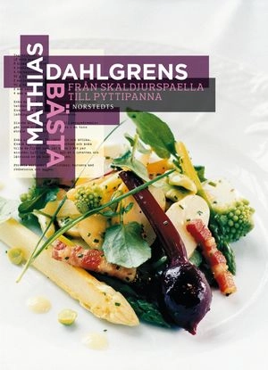 Mathias Dahlgrens bästa : från skaldjurspaella till pyttipanna; Mathias Dahlgren; 2011