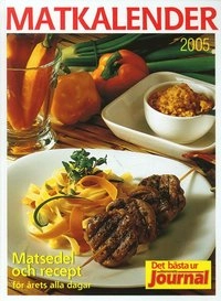 Matkalender : matsedel och recept för årets alla dagar : det bästa ur Hemmets journal. 2005; Birgitta Edström; 2004