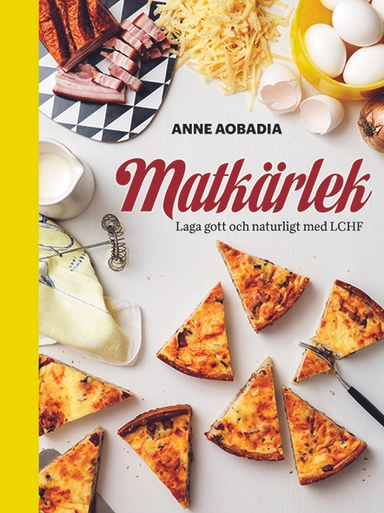 Matkärlek . laga gott och naturligt med LCHF; Anne Aobadia; 2014