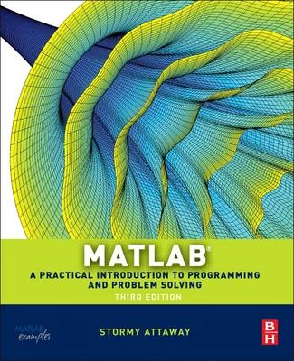 Matlab: A Practical Introduction to Programming and Problem Solving; Stormy Attaway; 2013