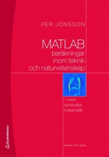 MATLAB-beräkningar inom teknik och naturvetenskap; Per Jönsson; 2006
