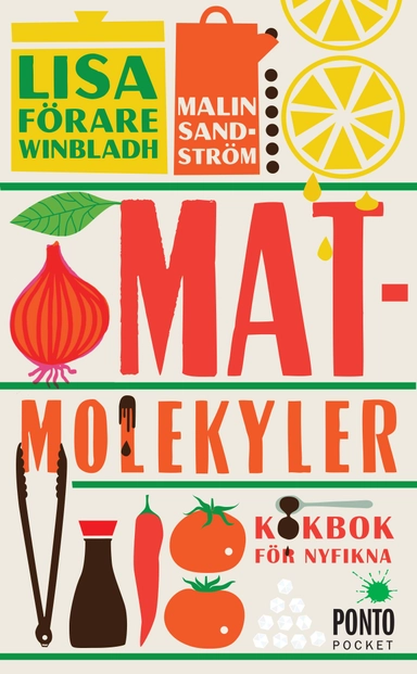 Matmolekyler : kokbok för nyfikna; Lisa Förare Winbladh, Malin Sandström; 2013