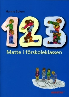 Matte 1, 2, 3 i förskoleklassen; Hanne Solem, Hanne Solem; 2007