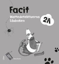 Mattedetektiverna 2A Facit; Anna Kavén, Hans Persson, Lena Palovaara, Mats Wänblad; 2014