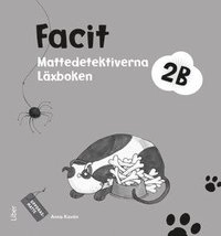 Mattedetektiverna 2B Facit; Anna Kavén, Hans Persson, Lena Palovaara, Mats Wänblad; 2014