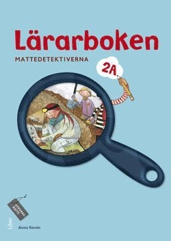 Mattedetektiverna : lärarboken 2A; Anna Kavén, Hans Persson, Lena Palovaara, Mats Wänblad; 2011