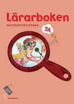 Mattedetektiverna Lärarboken 3A; Anna Kavén, Hans Persson, Lena Palovaara, Mats Wänblad; 2012