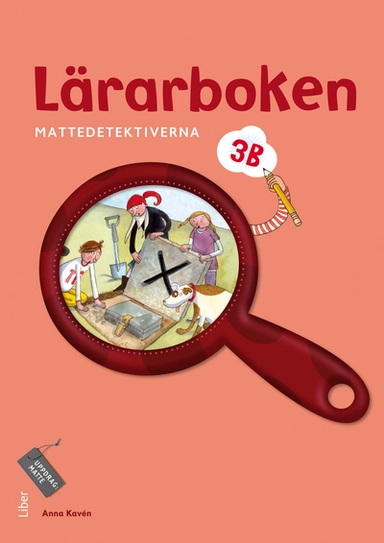 Mattedetektiverna Lärarboken 3B; Anna Kavén, Hans Persson, Lena Palovaara, Mats Wänblad; 2013
