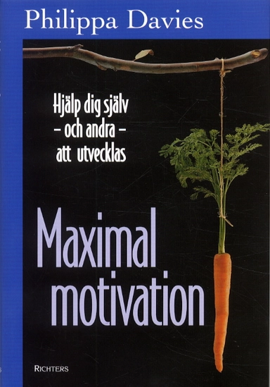 Maximal motivation Hjälp dig själv -och andra- att utvecklas; Philippa Davies; 2002