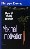 Maximal motivation : hjälp dig själv - och andra - att utvecklas; Philippa Davies; 2004