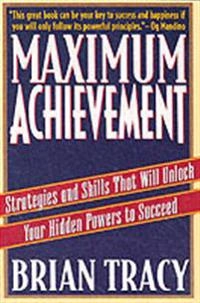 Maximum achievement : strategies and skills that will unlock your hidden powers to succeed; Brian Tracy; 1993