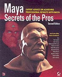 Maya Secrets of the ProsTM; John Kundert-Gibbs, Dariush Derakshani, et al; 2005