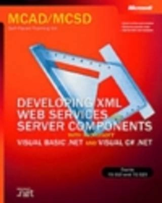 MCAD/MCSD Self-Paced Training Kit: Developing XML Web Services and Server C; Corporation Microsoft; 2003