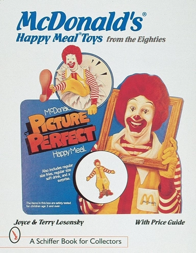 Mcdonald's® Happy Meal® Toys From The Eighties; Joyce &amp; Terry Losonsky; 1998