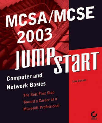 MCSA/MCSE 2003 JumpStart; Lisa Donald; 2003