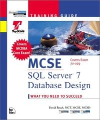 MCSE Training Guide: SQL Server 7 Database Design; David Besch; 1999