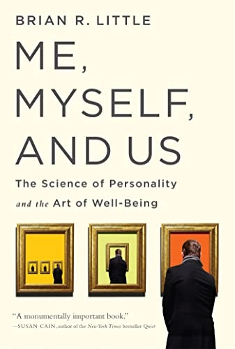 Me, Myself, and Us : the science of personality and the art of well-being; Brian R Little; 2016