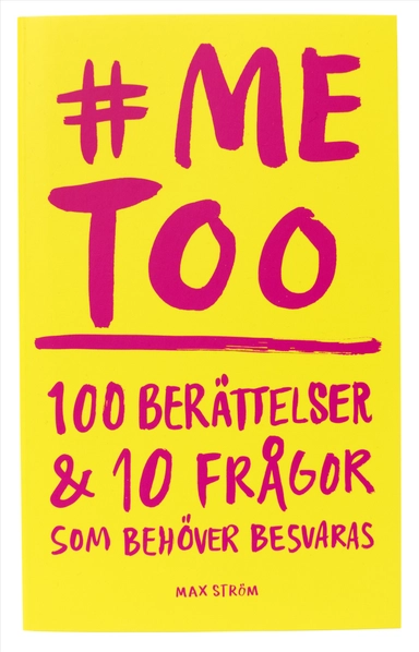 me too : 100 berättelser och 10 frågor som behöver besvaras; Amanda Lundeteg, Colette van Luik; 2017