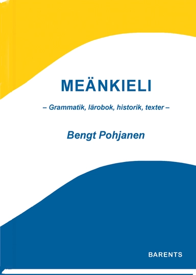 Meänkieli - Grammatik, lärobok, historik, texter -; Bengt Pohjanen; 2022