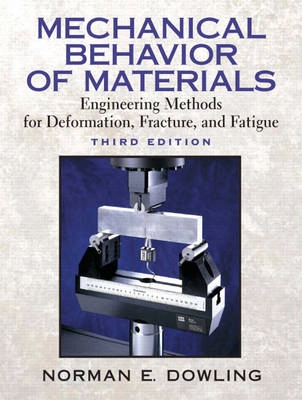 Mechanical behavior of materials : engineering methods for deformation, fracture and fatigue; Norman E. Dowling; 2007