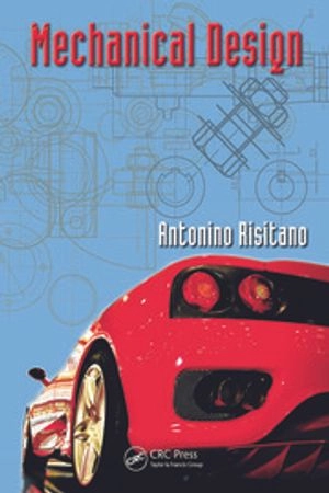 Mechanical Design [Elektronisk resurs]; Antonino Risitano; 2017