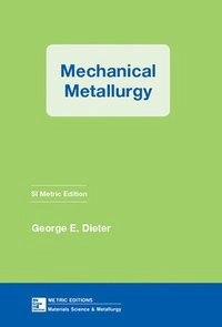 Mechanical metallurgy; George Ellwood Dieter; 1988