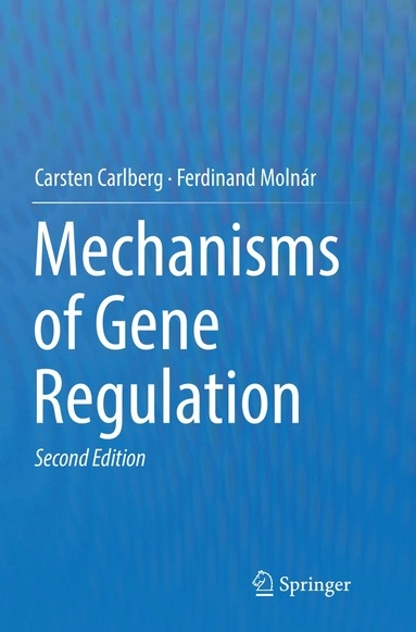 Mechanisms of Gene Regulation; Carsten Carlberg, Ferdinand Molnár; 2018