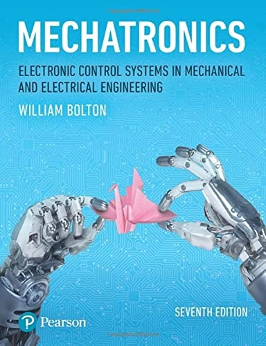 Mechatronics : electronic control systems in mechanical and electrical engineering; Bolton; 2019