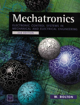 Mechatronics : electronic control systems in mechanical engineering; Bolton; 1999